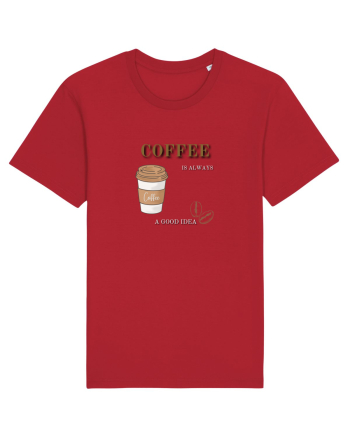 Coffee is always a good idea Red