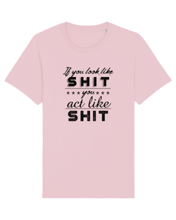 If you look like shit Cotton Pink