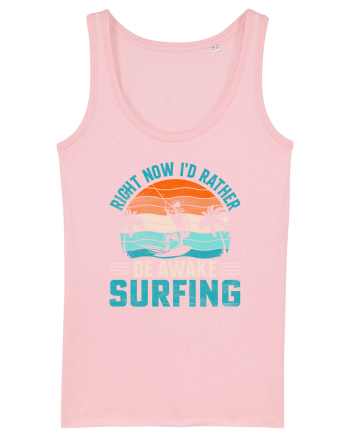 Right Now I'd Rather Be Awake Surfing Cotton Pink