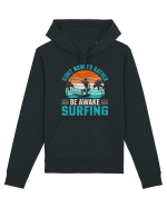 Right Now I'd Rather Be Awake Surfing Hanorac Unisex Drummer