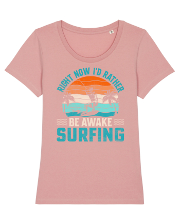 Right Now I'd Rather Be Awake Surfing Canyon Pink