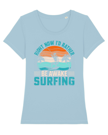 Right Now I'd Rather Be Awake Surfing Sky Blue