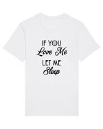 If you love me let me sleep Tricou mânecă scurtă Unisex Rocker