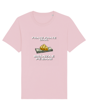 Frate frate, dar branza e pe bani Cotton Pink