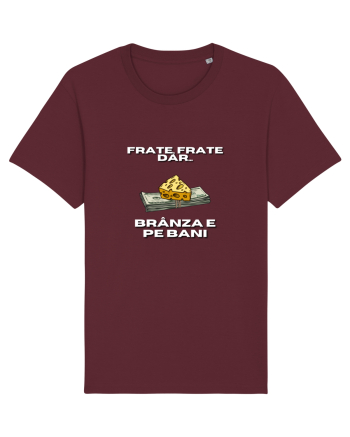 Frate frate, dar branza e pe bani Burgundy