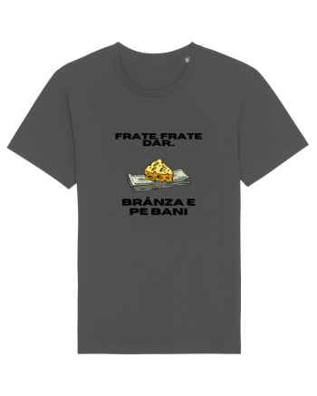Frate frate, dar branza e pe bani Anthracite