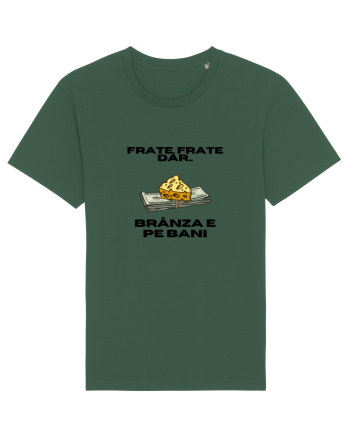 Frate frate, dar branza e pe bani Bottle Green