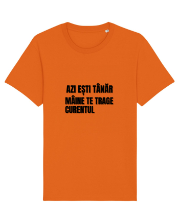 Azi esti tanar maine  te trage curentul Bright Orange