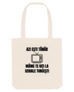 Azi esti tanar maine te uiti la seriale turcesti Sacoșă textilă