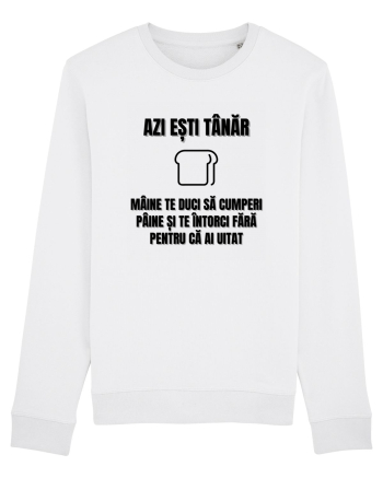 Azi esti tanar maine te duci sa cumperi paine si te intorci fara  White