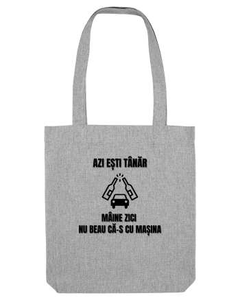 Azi esti tanar maine zici nu beau ca-s cu masina Heather Grey