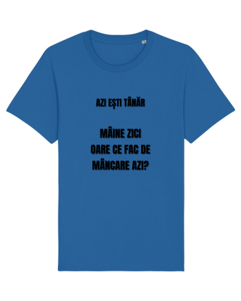 Azi esti tanar maine zici oare ce fac de mancare azi Royal Blue