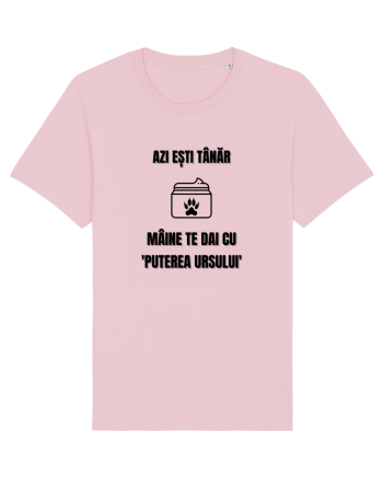 Azi esti tanar maine te dai cu puterea ursului Cotton Pink