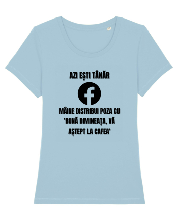 Azi esti tanar maine distribui poza cu buna dimineata va astept la cafea Sky Blue