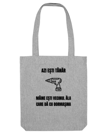 Azi esti tanar maine esti vecinul ala care da cu bormasina Heather Grey