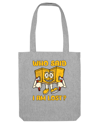 pentru camping - Who said I am lost Heather Grey