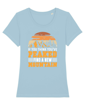 pentru montaniarzi - If you think you have peaked Sky Blue