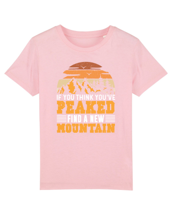 pentru montaniarzi - If you think you have peaked Cotton Pink