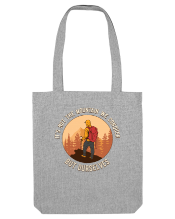 pentru montaniarzi - It's not the mountain we conquer Heather Grey