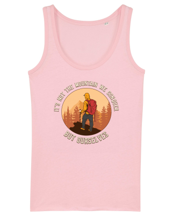 pentru montaniarzi - It's not the mountain we conquer Cotton Pink