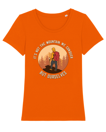 pentru montaniarzi - It's not the mountain we conquer Bright Orange