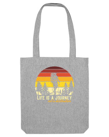 pentru montaniarzi - Life is a journey not a destination Heather Grey
