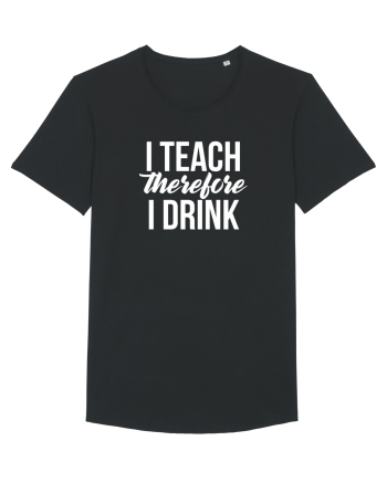 I teach therefore i drink Black