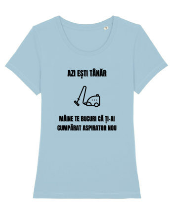 Azi esti tanar maine te bucuri ca ti ai cumparat aspirator nou Sky Blue