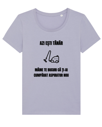 Azi esti tanar maine te bucuri ca ti ai cumparat aspirator nou Lavender