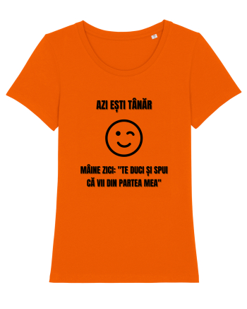 Azi esti tanar maine zici te duci si spui ca vii din partea mea Bright Orange