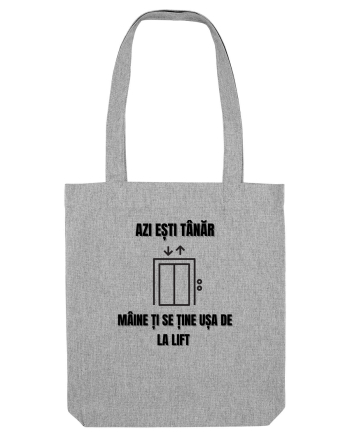 Azi esti tanar maine ti se tine usa de la lift Heather Grey