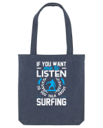 If You Want Me To Listen To You Talk About Surfing Sacoșă textilă