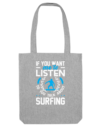 If You Want Me To Listen To You Talk About Surfing Heather Grey