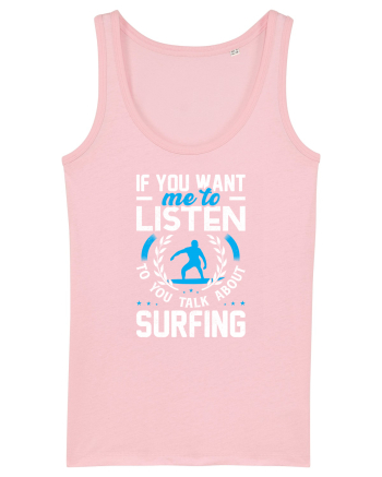 If You Want Me To Listen To You Talk About Surfing Cotton Pink