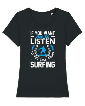 If You Want Me To Listen To You Talk About Surfing Black