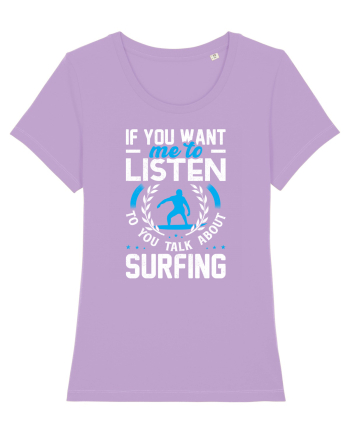 If You Want Me To Listen To You Talk About Surfing Lavender Dawn