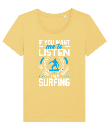 If You Want Me To Listen To You Talk About Surfing Jojoba