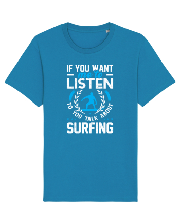 If You Want Me To Listen To You Talk About Surfing Azur