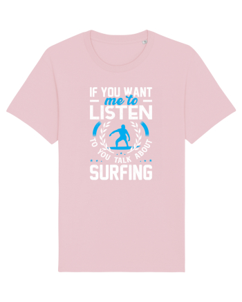 If You Want Me To Listen To You Talk About Surfing Cotton Pink