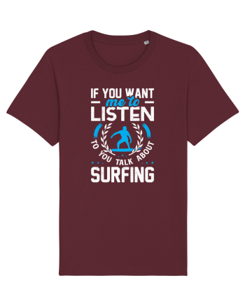 If You Want Me To Listen To You Talk About Surfing Burgundy