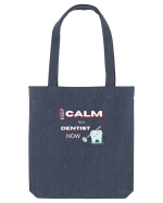 keep calm i m a dentist now Sacoșă textilă