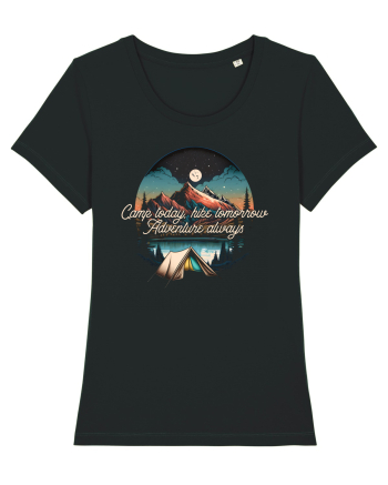 pentru camping - Camp today hike tomorrow adventure always Black