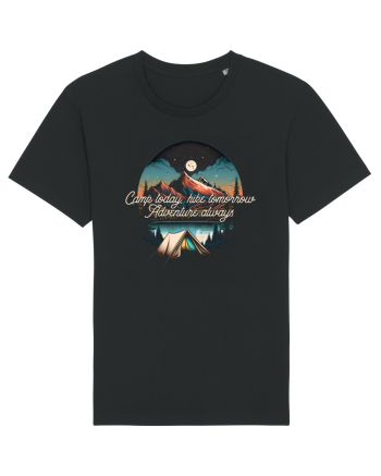 pentru camping - Camp today hike tomorrow adventure always Black