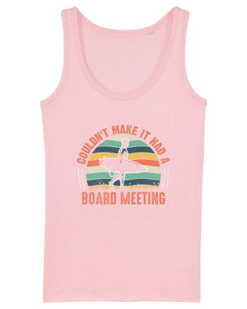 COULDN'T MAKE IT HAD A BOARD MEETING Cotton Pink