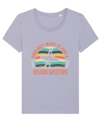 COULDN'T MAKE IT HAD A BOARD MEETING Lavender