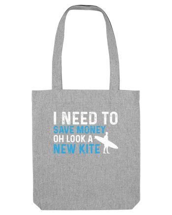 I need to save money oh look a new kite Heather Grey