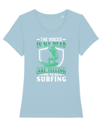 The voices in my head are telling me to go surfing Sky Blue