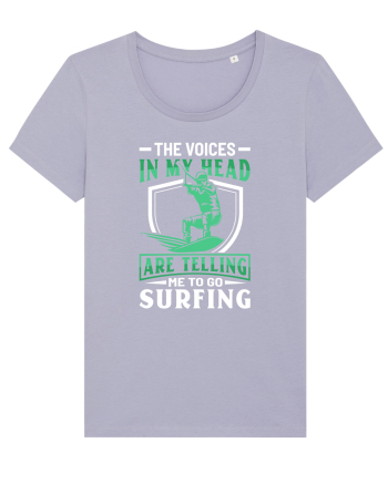 The voices in my head are telling me to go surfing Lavender