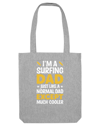 I'm a surfing dad just like a normal dad except much cooler Heather Grey