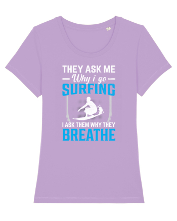 They Ask Me Why I Go Surfing I Ask Them Why They Breathe Lavender Dawn